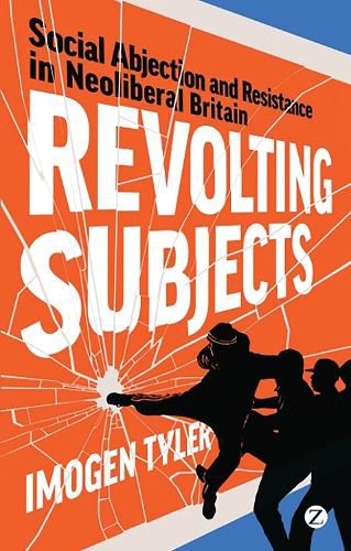 Cover image for Revolting Subjects: Social Abjection and Resistance in Neoliberal Britain