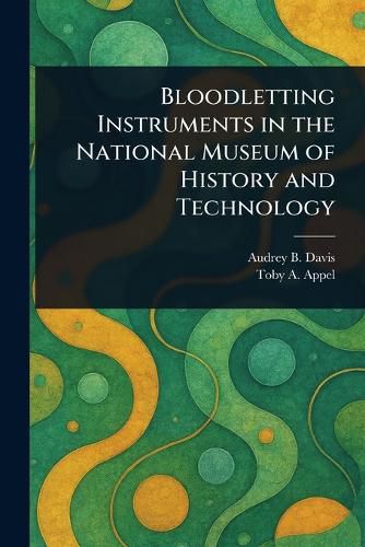 Cover image for Bloodletting Instruments in the National Museum of History and Technology