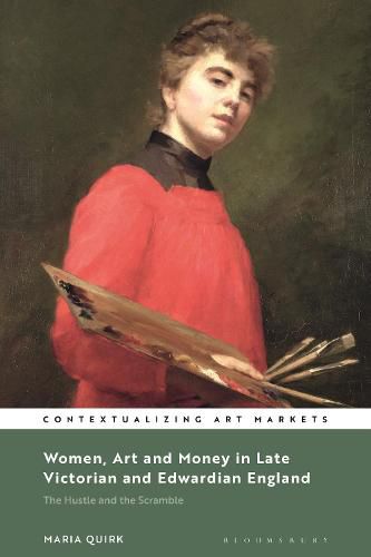 Women, Art and Money in Late Victorian and Edwardian England: The Hustle and the Scramble