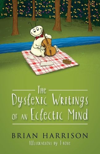 Cover image for The Dyslexic Writings Of An Eclectic Mind