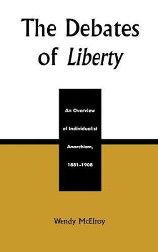 Cover image for The Debates of Liberty: An Overview of Individualist Anarchism, 1881-1908