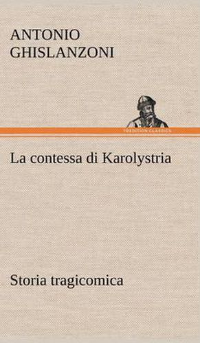 Cover image for La contessa di Karolystria Storia tragicomica