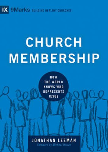 Cover image for Church Membership: How the World Knows Who Represents Jesus