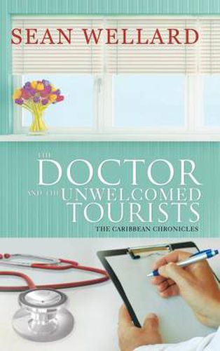 Cover image for The Doctor and the Unwelcomed Tourists: The Caribbean Chronicles
