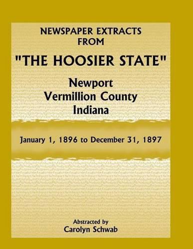 Cover image for Newspaper Extracts from The Hoosier State, Newport, Vermillion County, Indiana, January 1, 1896 to December 31, 1897