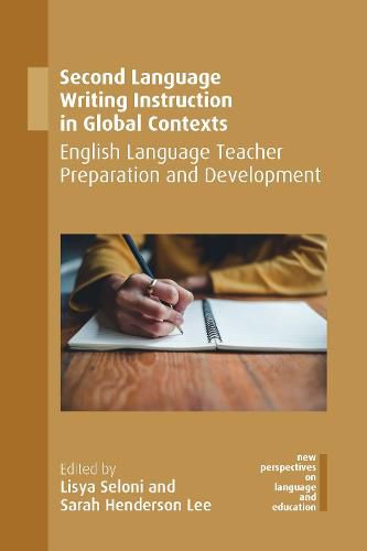 Cover image for Second Language Writing Instruction in Global Contexts: English Language Teacher Preparation and Development