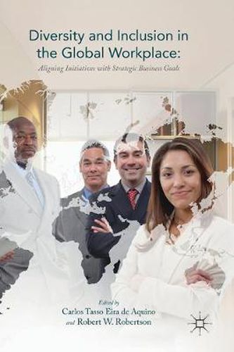 Cover image for Diversity and Inclusion in the Global Workplace: Aligning Initiatives with Strategic Business Goals