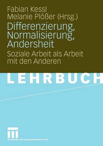 Cover image for Differenzierung, Normalisierung, Andersheit: Soziale Arbeit als Arbeit mit den Anderen