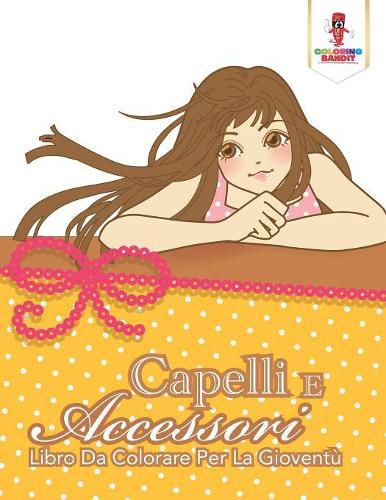 Capelli E Accessori: Libro Da Colorare Per La Gioventu