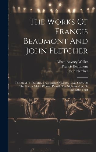 Cover image for The Works Of Francis Beaumont And John Fletcher