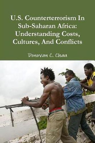 Cover image for U.S. Counterterrorism In Sub-Saharan Africa: Understanding Costs, Cultures, And Conflicts