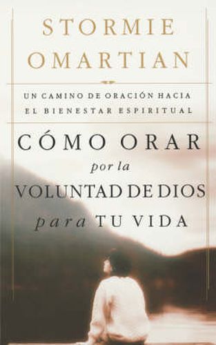 Como orar por la voluntad de Dios para tu vida: Un camino de oracion hacia el bienestar espiritual