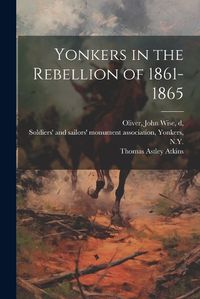 Cover image for Yonkers in the Rebellion of 1861-1865