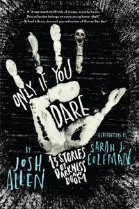 Cover image for Only If You Dare: 13 Stories of Darkness and Doom