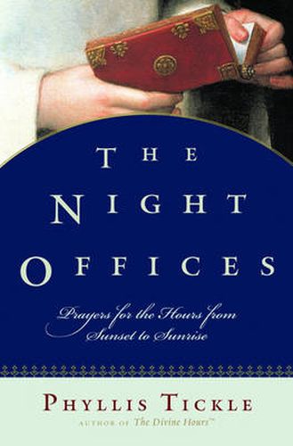 Cover image for The Night Offices: Prayers for the Hours from Sunset to Sunrise