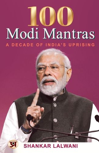Cover image for 100 MODI MANTRAS: A DECADE OF INDIA'S UPRISING