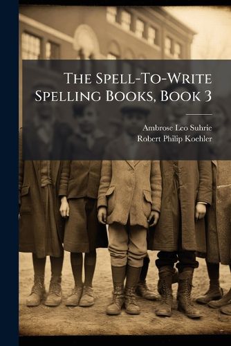 Cover image for The Spell-To-Write Spelling Books, Book 3