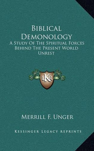 Cover image for Biblical Demonology: A Study of the Spiritual Forces Behind the Present World Unrest