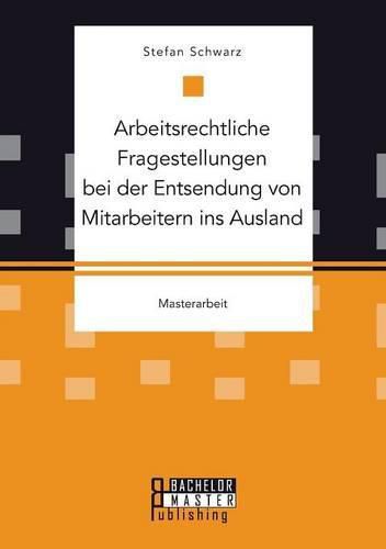 Cover image for Arbeitsrechtliche Fragestellungen bei der Entsendung von Mitarbeitern ins Ausland