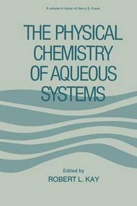 Cover image for The Physical Chemistry of Aqueous Systems: A Symposium in Honor of Henry S. Frank on His Seventieth Birthday