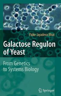 Cover image for Galactose Regulon of Yeast: From Genetics to Systems Biology