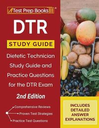 Cover image for DTR Study Guide: Dietetic Technician Study Guide and Practice Questions for the DTR Exam [2nd Edition]