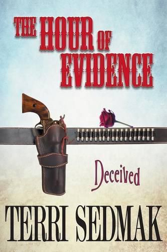 Cover image for The Hour of Evidence - Deceived (The Liberty and Property Legends Book 4)