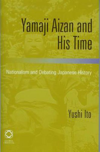 Cover image for Yamaji Aizan and His Time: Nationalism and Debating Japanese History