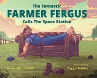 Cover image for The Fantastic Farmer Fergus Calls The Space Station