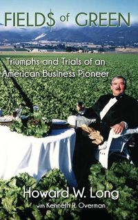 Cover image for Fields of Green: Triumphs and Trials of an American Business Pioneer