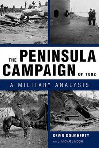 Cover image for The Peninsula Campaign of 1862: A Military Analysis