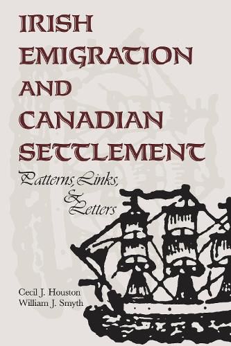 Cover image for Irish Emigration and Canadian Settlement: Patterns, Links, Letters