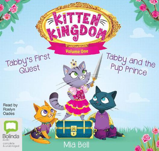 Cover image for Kitten Kingdom Volume One: Tabby's First Quest & Tabby and the Pup Prince