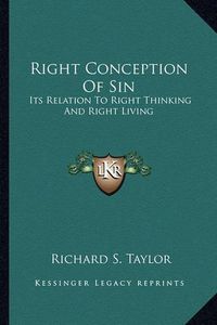 Cover image for Right Conception of Sin: Its Relation to Right Thinking and Right Living