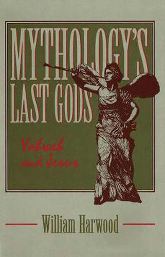 Cover image for Mythology's Last Gods: Yahweh and Jesus