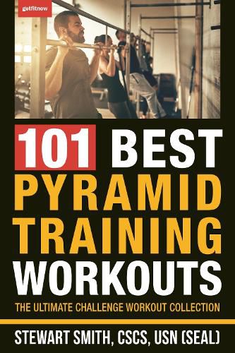 101 Best Pyramid Training Workouts: The Ultimate Challenge Workout Collection