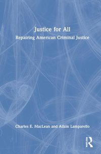 Cover image for Justice for All: Repairing American Criminal Justice