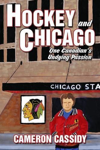 Cover image for Hockey and Chicago: One Canadian's Undying Passion