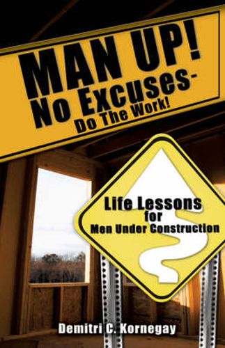 Cover image for MAN UP! No Excuses - Do The Work!