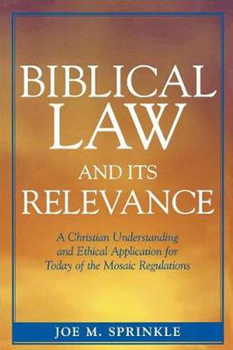 Cover image for Biblical Law and Its Relevance: A Christian Understanding and Ethical Application for Today of the Mosaic Regulations