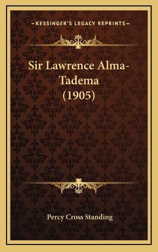 Cover image for Sir Lawrence Alma-Tadema (1905)