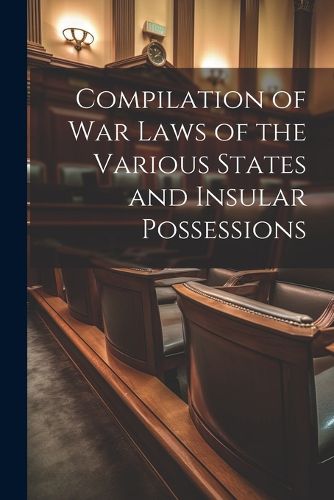 Cover image for Compilation of War Laws of the Various States and Insular Possessions