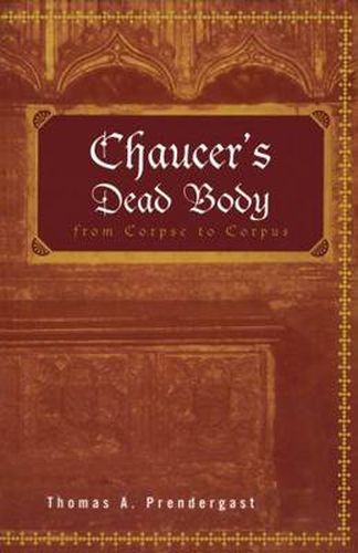 Cover image for Chaucer's Dead Body: From Corpse to Corpus