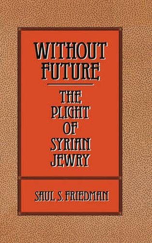 Cover image for Without Future: The Plight of Syrian Jewry