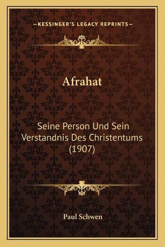 Cover image for Afrahat: Seine Person Und Sein Verstandnis Des Christentums (1907)