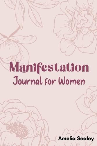 Cover image for Manifestation Book for Women: Self Care Book, Manifestation Journal, Be The Master Of Your Life
