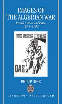 Cover image for Images of the Algerian War: French Fiction and Film, 1954-1992