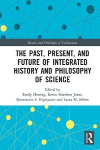 Cover image for The Past, Present, and Future of Integrated History and Philosophy of Science