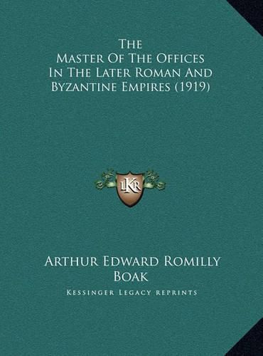 The Master of the Offices in the Later Roman and Byzantine Empires (1919)