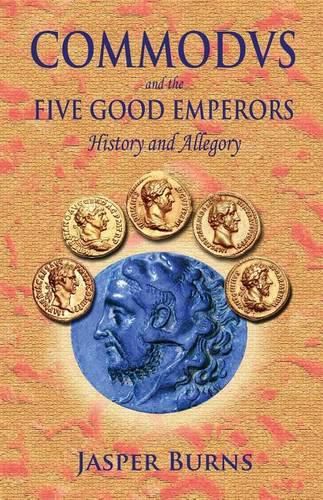 Cover image for Commodus and the Five Good Emperors: History and Allegory